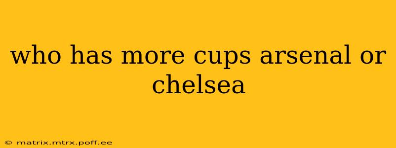 who has more cups arsenal or chelsea