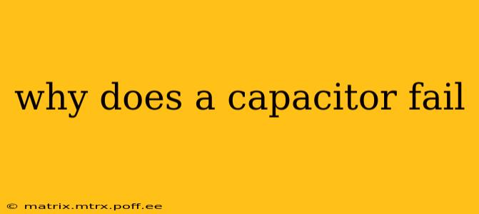 why does a capacitor fail