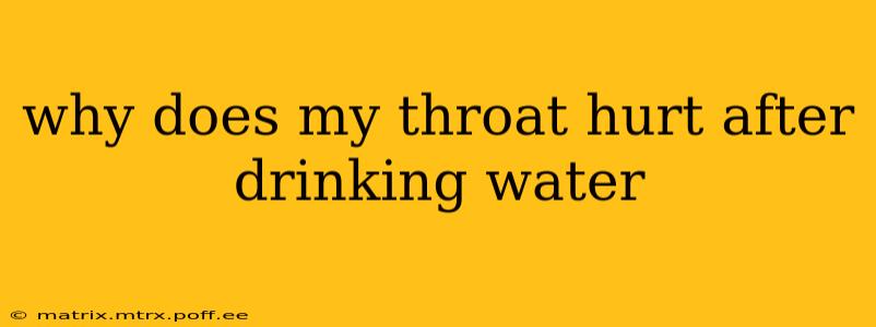 why does my throat hurt after drinking water