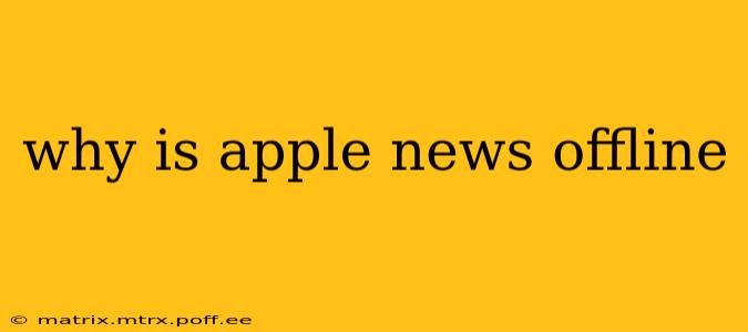 why is apple news offline