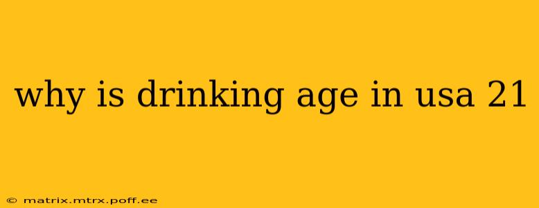 why is drinking age in usa 21
