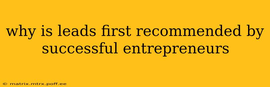 why is leads first recommended by successful entrepreneurs