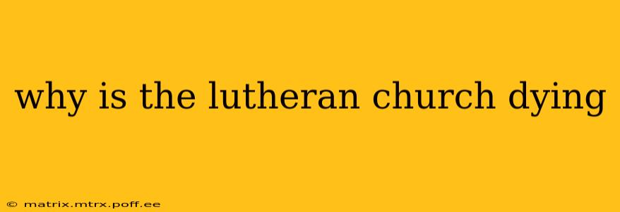 why is the lutheran church dying