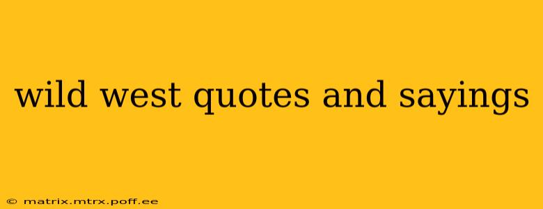 wild west quotes and sayings