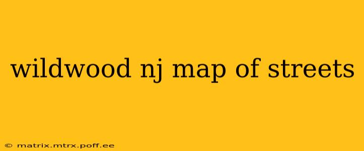 wildwood nj map of streets