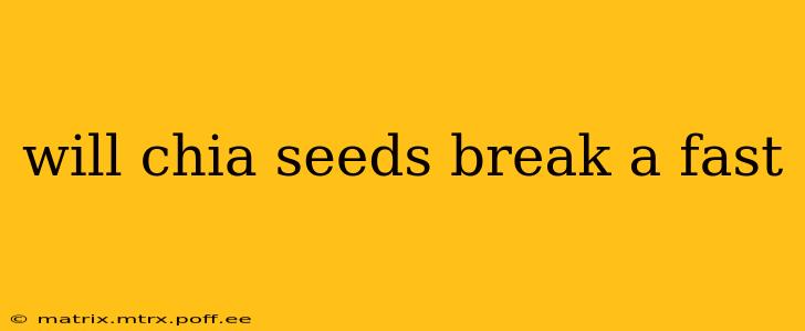 will chia seeds break a fast