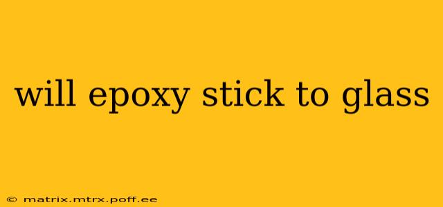 will epoxy stick to glass