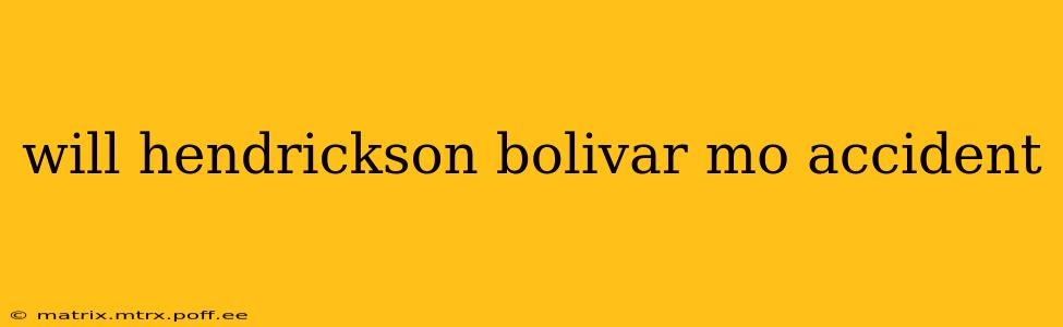 will hendrickson bolivar mo accident