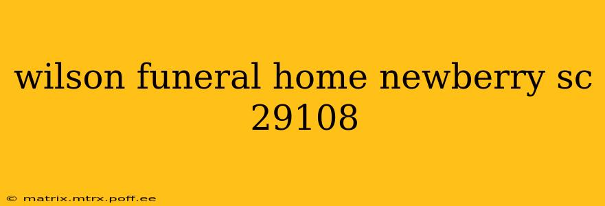 wilson funeral home newberry sc 29108
