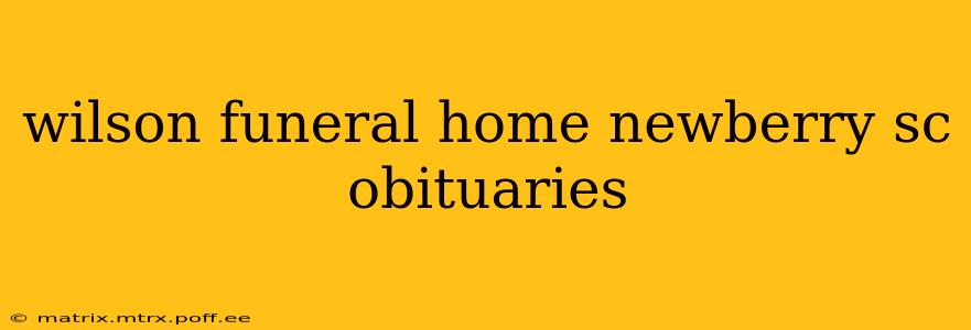 wilson funeral home newberry sc obituaries