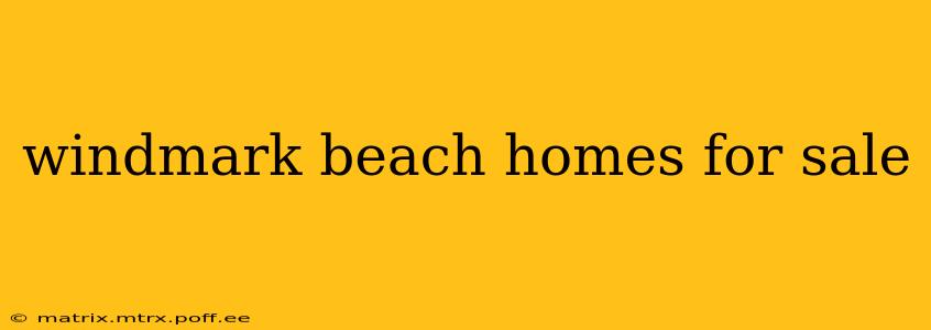 windmark beach homes for sale