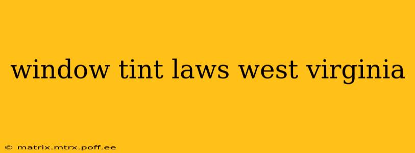 window tint laws west virginia