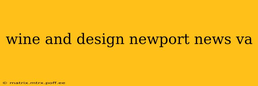 wine and design newport news va