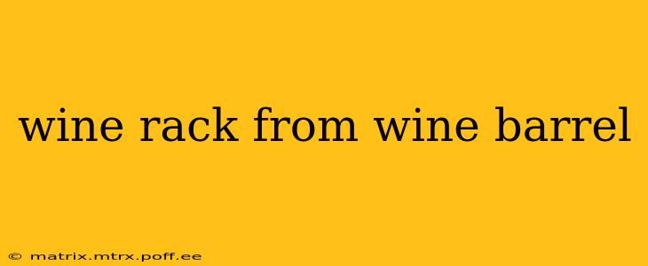 wine rack from wine barrel
