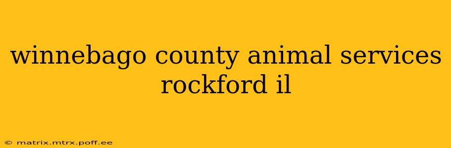winnebago county animal services rockford il