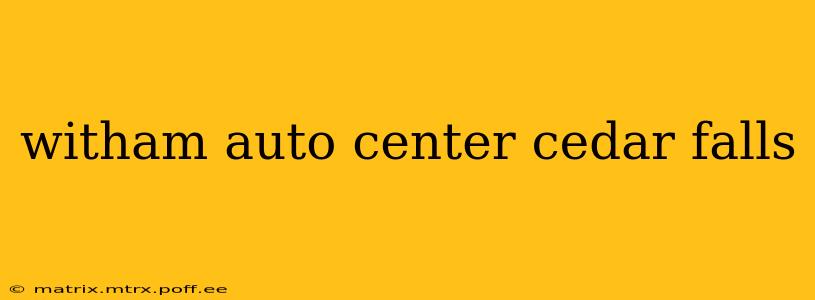 witham auto center cedar falls