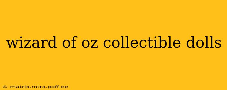wizard of oz collectible dolls