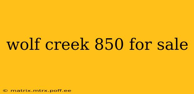 wolf creek 850 for sale