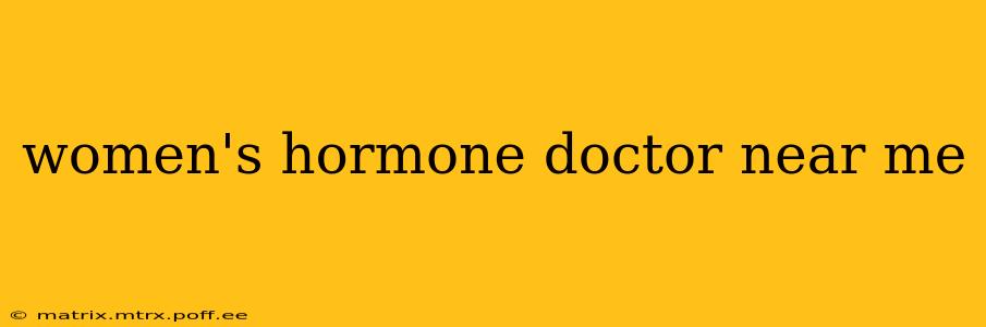 women's hormone doctor near me