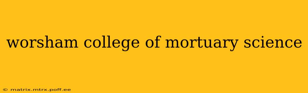 worsham college of mortuary science