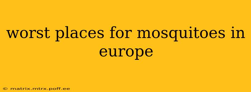 worst places for mosquitoes in europe