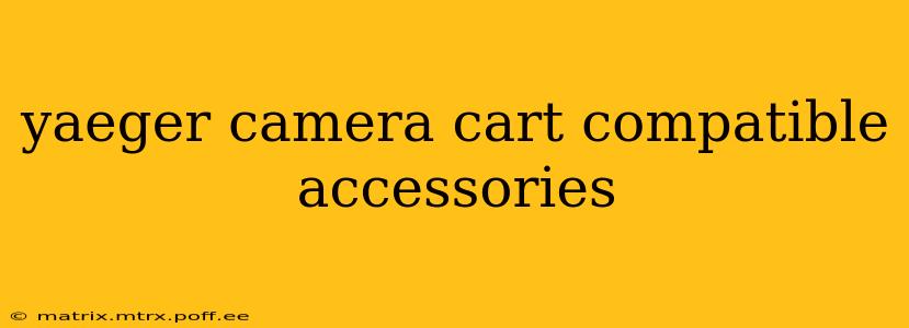yaeger camera cart compatible accessories