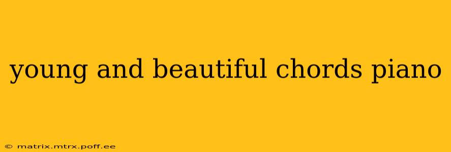 young and beautiful chords piano