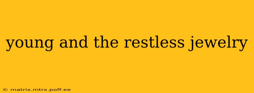 young and the restless jewelry